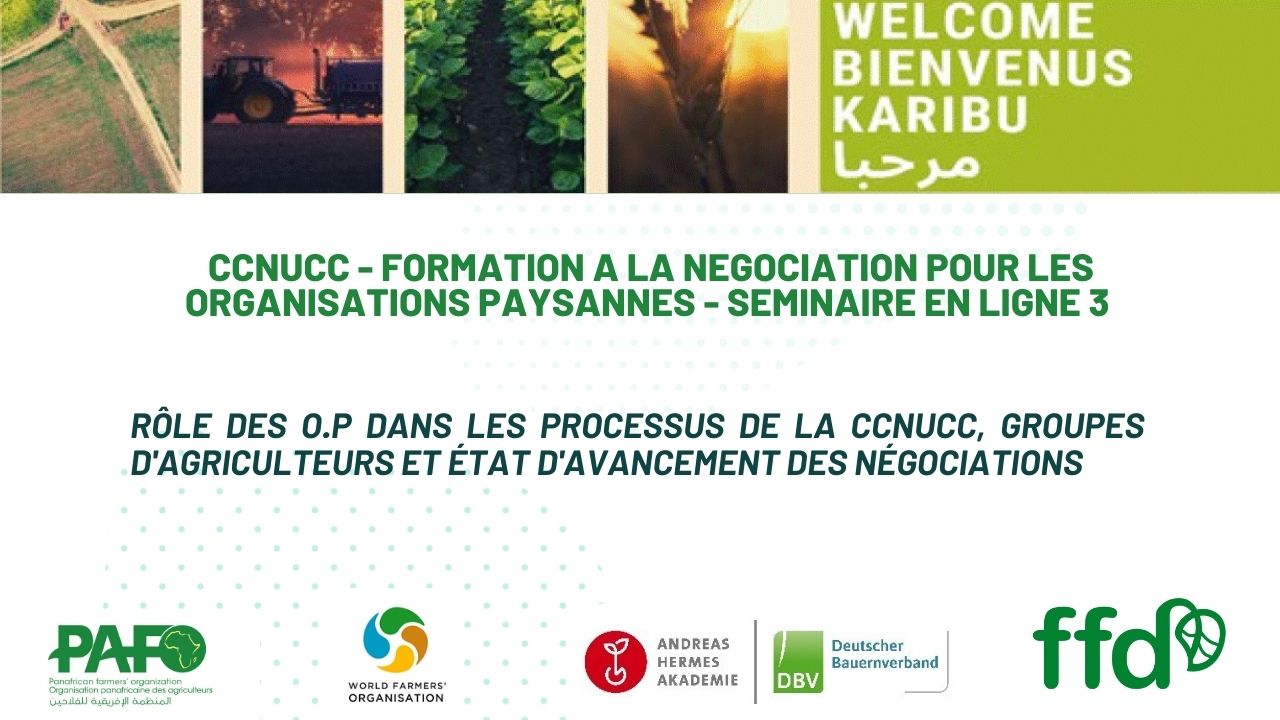 3rd UNFCCC Online Seminar "Role of Farmers' Organizations in the UNFCCC processes, farmers' groups, the state of the negotiations”. FR. Online SESSION