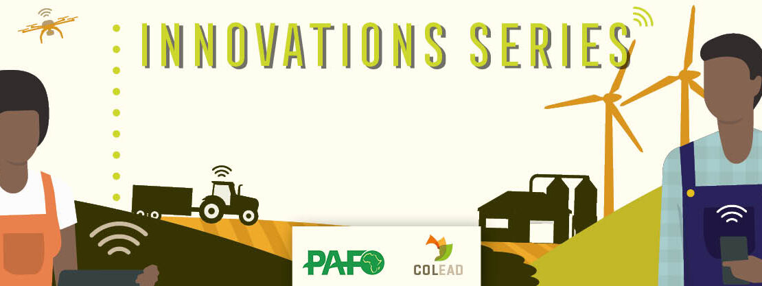 INNOVATIONS SESSION N°15: Technological innovations supporting Agrifood value chains in Africa PAFO COLEAD Innovation Series